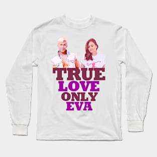 Ryan Gosling says; true love only Eva Mendes Graphic design by ironpalette Long Sleeve T-Shirt